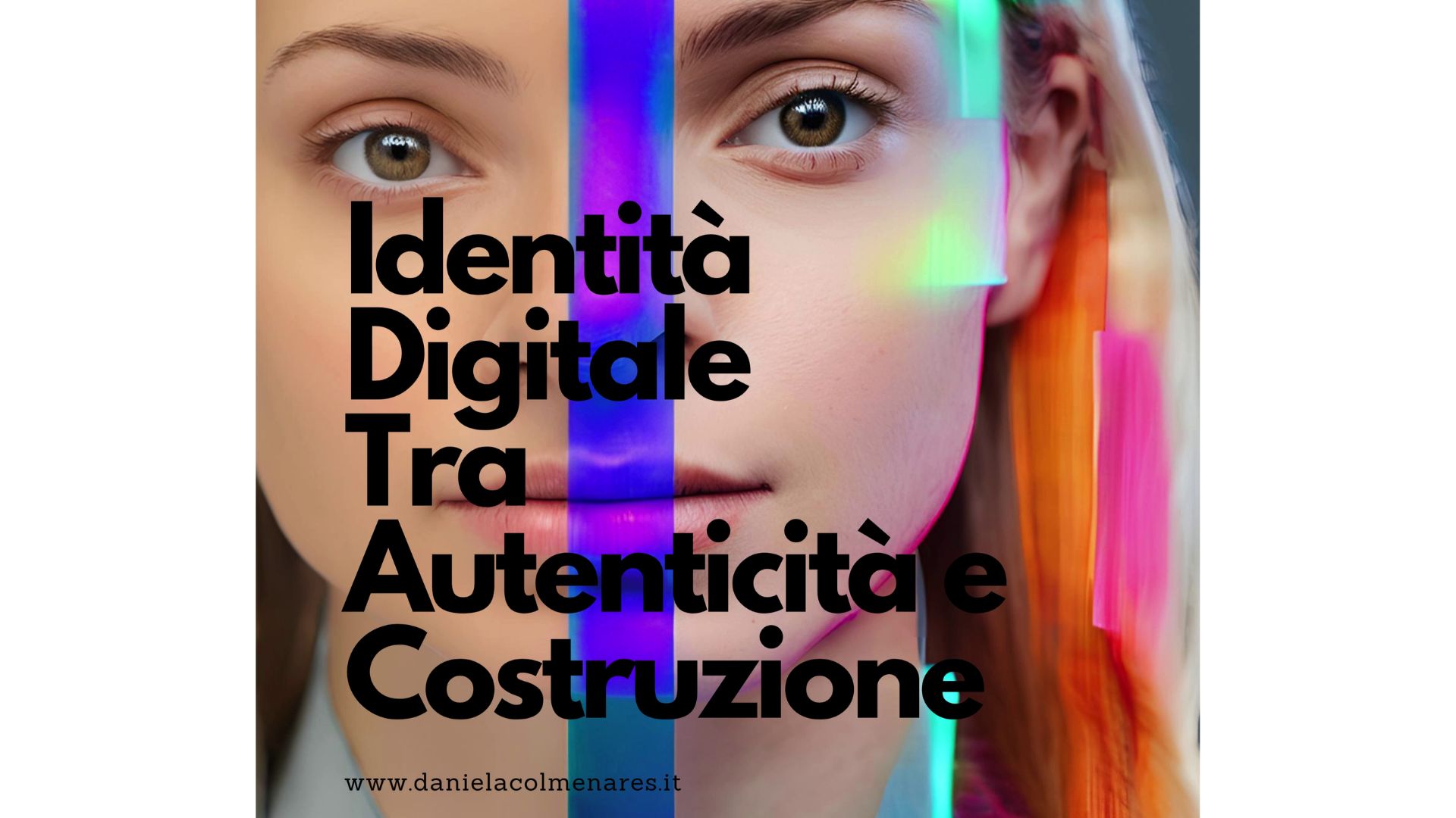 Identità Digitale – Tra Autenticità e Costruzione