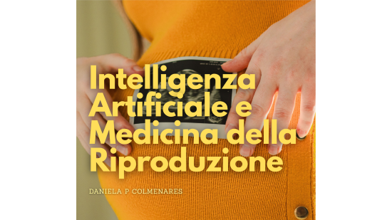 Intelligenza Artificiale e Medicina della Riproduzione